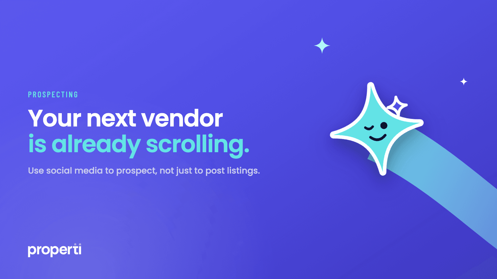 Twinkle, the teal Properti character, flying across a royal blue background. Headline: Your next vendor is already scrolling.